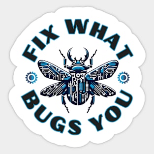 Fix What Bugs You Sticker